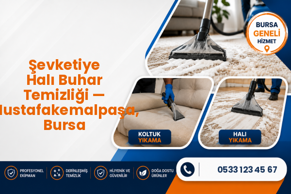 Şevketiye Halı Buhar Temizliği — Mustafakemalpaşa, Bursa