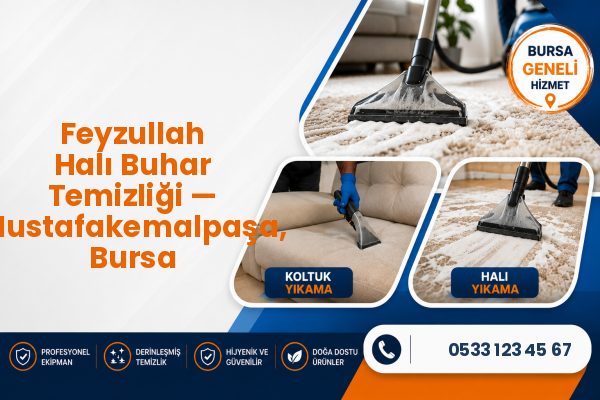 Feyzullah Halı Buhar Temizliği — Mustafakemalpaşa, Bursa