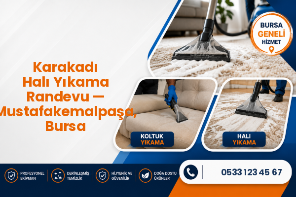 Karakadı Halı Yıkama Randevu — Mustafakemalpaşa, Bursa